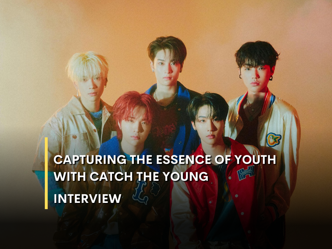 INTERVIEW] Capturing The Essence of Youth with Catch The Young - K